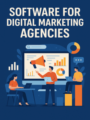 Software for Digital Marketing Agencies: The Ultimate Guide to Tools That Drive Results